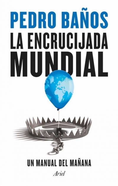 LA ENCRUCIJADA MUNDIAL BAÑOS, PEDRO - Descarga libros gratis en PDF, EPUB o Mobi la encrucijada mundialbanos pedro 63c32bd00bb52 - LA ENCRUCIJADA MUNDIAL BAÑOS, PEDRO - Descarga libros gratis en PDF, EPUB o Mobi
