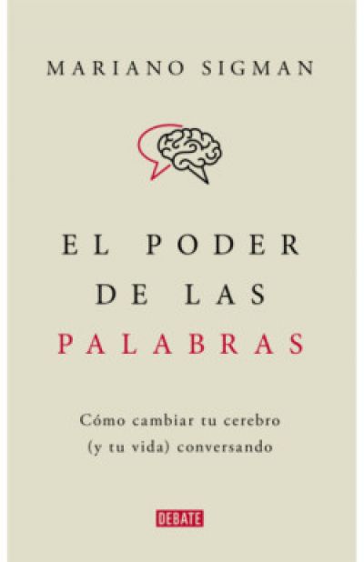 EL PODER DE LAS PALABRAS. Cómo cambiar tu cerebro (y tu vida) conversando SIGMAN, MARIANO - Descarga libros gratis en PDF, EPUB o Mobi el poder de las palabras como cambiar tu cerebro y tu vida conversandosigman mariano 6423694d52e9a - EL PODER DE LAS PALABRAS. Cómo cambiar tu cerebro (y tu vida) conversando SIGMAN, MARIANO - Descarga libros gratis en PDF, EPUB o Mobi