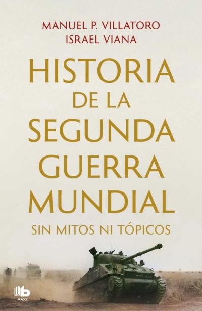 historia de la segunda guerra mundial sin mitos ni topicosvillatoro manuel p y viana israel 641b64410c63b - HISTORIA DE LA SEGUNDA GUERRA MUNDIAL SIN MITOS NI TÓPICOS VILLATORO, MANUEL P. y VIANA, ISRAEL - Descarga libros gratis en PDF, EPUB o Mobi