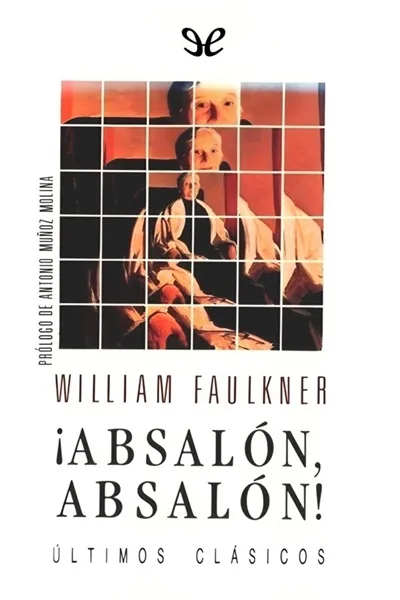 absalon absalon trad de encarna castejon y beatriz florencia nelson william faulkner 66c915ba98652 jpeg - ¡Absalón, Absalón! (Trad. de Encarna Castejón y Beatriz Florencia Nelson) - William Faulkner - Descarga libros gratis en PDF, EPUB o Mobi