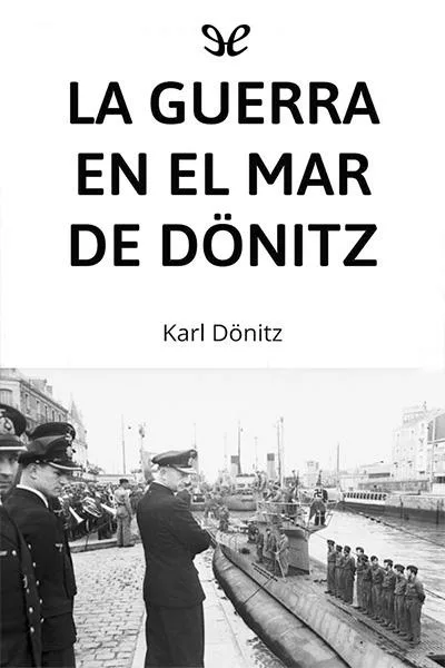 la guerra en el mar de donitz karl donitz 66be89cb55562 jpeg - La guerra en el mar de Dönitz - Karl Dönitz - Descarga libros gratis en PDF, EPUB o Mobi