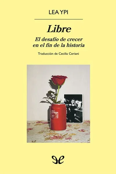 Libre: el desafío de crecer en el fin de la historia - Lea Ypi - Descarga libros gratis en PDF, EPUB o Mobi libre el desafio de crecer en el fin de la historia lea ypi 66c12cb4d4393 jpeg - Libre: el desafío de crecer en el fin de la historia - Lea Ypi - Descarga libros gratis en PDF, EPUB o Mobi