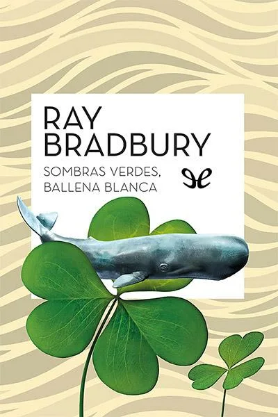 Sombras verdes, ballena blanca - Ray Bradbury - Descarga libros gratis en PDF, EPUB o Mobi sombras verdes ballena blanca ray bradbury 66c3d0061551d jpeg - Sombras verdes, ballena blanca - Ray Bradbury - Descarga libros gratis en PDF, EPUB o Mobi