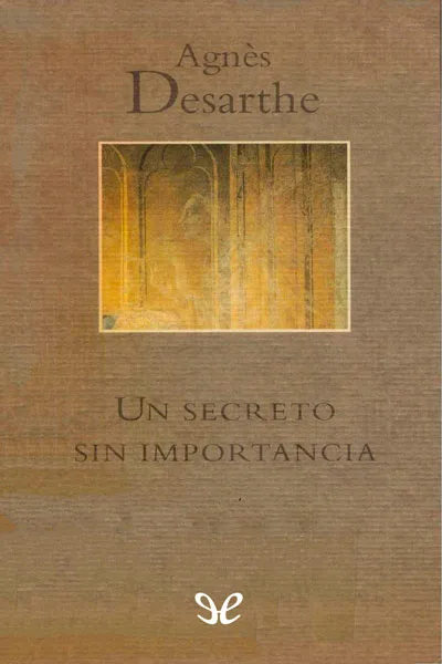 Un secreto sin importancia - Agnès Desarthe - Descarga libros gratis en PDF, EPUB o Mobi un secreto sin importancia agnes desarthe 66be89e3f0574 jpeg - Un secreto sin importancia - Agnès Desarthe - Descarga libros gratis en PDF, EPUB o Mobi