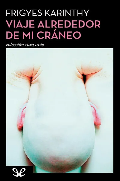 Viaje alrededor de mi cráneo - Frigyes Karinthy - Descarga libros gratis en PDF, EPUB o Mobi viaje alrededor de mi craneo frigyes karinthy 66c915ec31e3a jpeg - Viaje alrededor de mi cráneo - Frigyes Karinthy - Descarga libros gratis en PDF, EPUB o Mobi