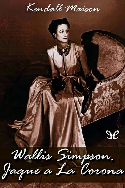 Wallis Simpson, Jaque a la Corona - Kendall Maison - Descarga libros gratis en PDF, EPUB o Mobi wallis simpson jaque a la corona kendall maison 66be89b2aae9e jpeg - Wallis Simpson, Jaque a la Corona - Kendall Maison - Descarga libros gratis en PDF, EPUB o Mobi
