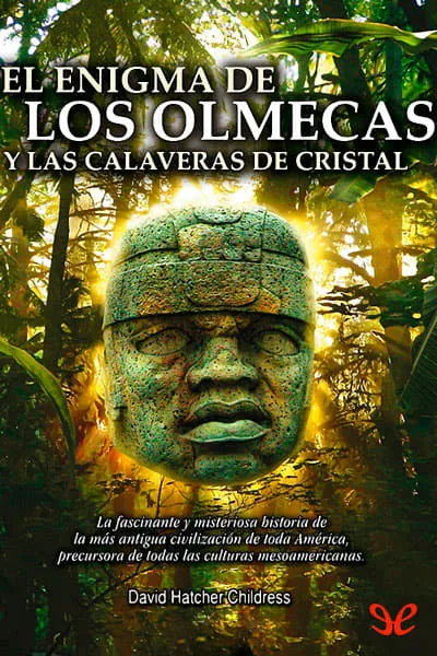 El enigma de los olmecas y la calavera de cristal - David H. Childress - Descarga libros gratis en PDF, EPUB o Mobi el enigma de los olmecas y la calavera de cristal david h childress 66f88c1db2790 jpeg - El enigma de los olmecas y la calavera de cristal - David H. Childress - Descarga libros gratis en PDF, EPUB o Mobi