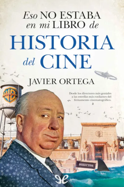 eso no estaba en mi libro de historia del cine javier ortega posadillo 66d8e81d800b7 jpeg - Eso no estaba en mi libro de Historia del Cine - Javier Ortega Posadillo - Descarga libros gratis en PDF, EPUB o Mobi