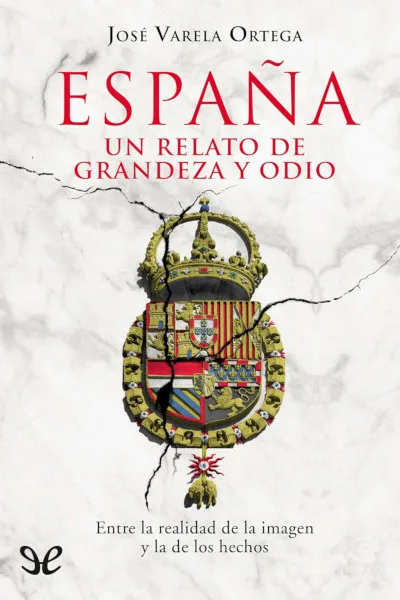 espana un relato de grandeza y odio jose varela ortega 66d7967df07e1 jpeg - España : Un relato de grandeza y odio - José Varela Ortega - Descarga libros gratis en PDF, EPUB o Mobi
