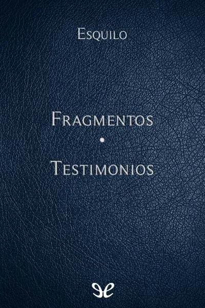 fragmentos testimonios esquilo 66db8afe299fa jpeg - Fragmentos & Testimonios - Esquilo - Descarga libros gratis en PDF, EPUB o Mobi