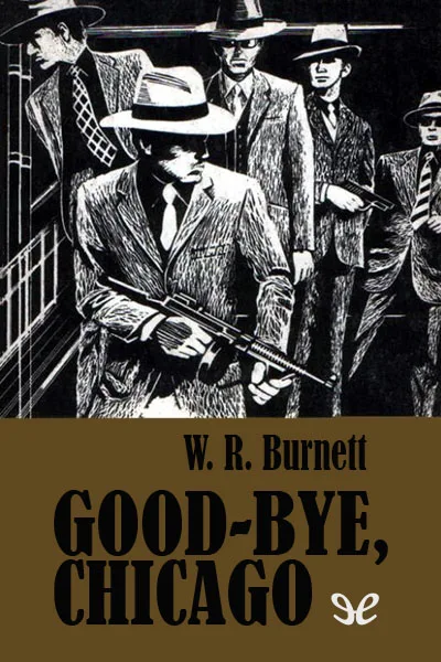 good bye chicago w r burnett 66e4c55f68fb8 jpeg - Good-bye, Chicago - W. R. Burnett - Descarga libros gratis en PDF, EPUB o Mobi