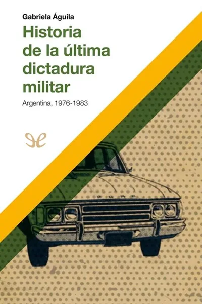Historia de la última dictadura militar - Gabriela Águila - Descarga libros gratis en PDF, EPUB o Mobi historia de la ultima dictadura militar gabriela aguila 66de2dba0a6a8 jpeg - Historia de la última dictadura militar - Gabriela Águila - Descarga libros gratis en PDF, EPUB o Mobi