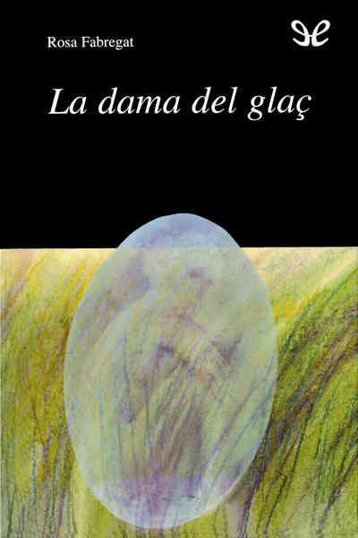 la dama del glac rosa fabregat 66f9dd6941ae8 - La dama del glaç - Rosa Fabregat - Descarga libros gratis en PDF, EPUB o Mobi