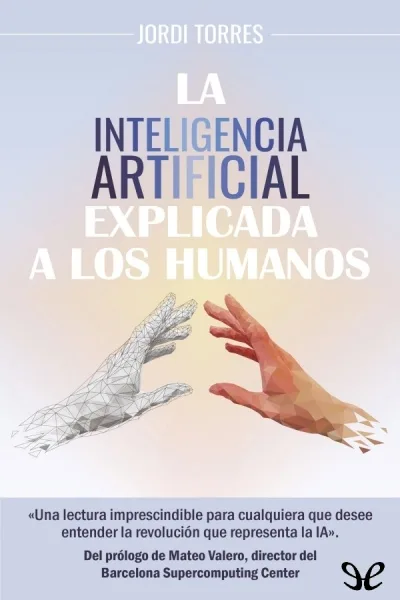 la inteligencia artificial explicada a los humanos jordi torres 66f9dd378511f jpeg - La inteligencia artificial explicada a los humanos - Jordi Torres - Descarga libros gratis en PDF, EPUB o Mobi