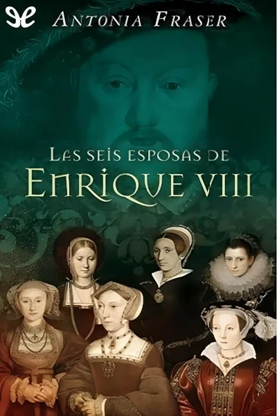las seis esposas de enrique viii antonia fraser 66df7f7444c13 jpeg - Las seis esposas de Enrique VIII - Antonia Fraser - Descarga libros gratis en PDF, EPUB o Mobi