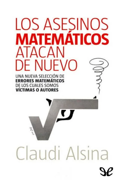 Los asesinos matemáticos atacan de nuevo - Claudi Alsina - Descarga libros gratis en PDF, EPUB o Mobi los asesinos matematicos atacan de nuevo claudi alsina 66df7f8d28f02 jpeg - Los asesinos matemáticos atacan de nuevo - Claudi Alsina - Descarga libros gratis en PDF, EPUB o Mobi
