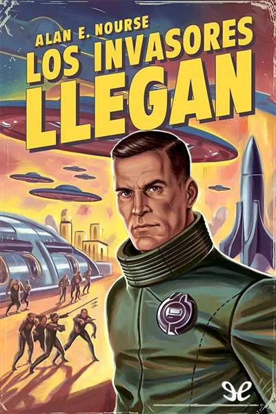Los invasores llegan - Alan E. Nourse - Descarga libros gratis en PDF, EPUB o Mobi los invasores llegan alan e nourse 66dcdc80cfd8a jpeg - Los invasores llegan - Alan E. Nourse - Descarga libros gratis en PDF, EPUB o Mobi