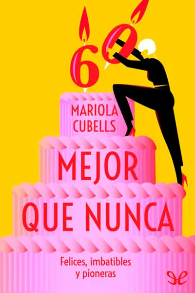 Mejor que nunca: felices, imbatibles y pioneras - Mariola Cubells - Descarga libros gratis en PDF, EPUB o Mobi mejor que nunca felices imbatibles y pioneras mariola cubells 66ef515ebe79e jpeg - Mejor que nunca: felices, imbatibles y pioneras - Mariola Cubells - Descarga libros gratis en PDF, EPUB o Mobi