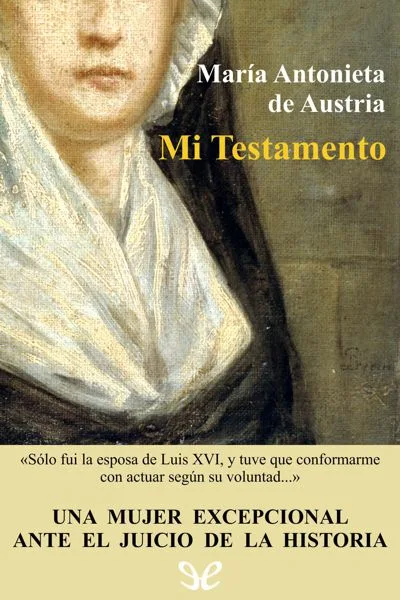 mi testamento maria antonieta de austria 66d7964c437af jpeg - Mi testamento - María Antonieta de Austria - Descarga libros gratis en PDF, EPUB o Mobi
