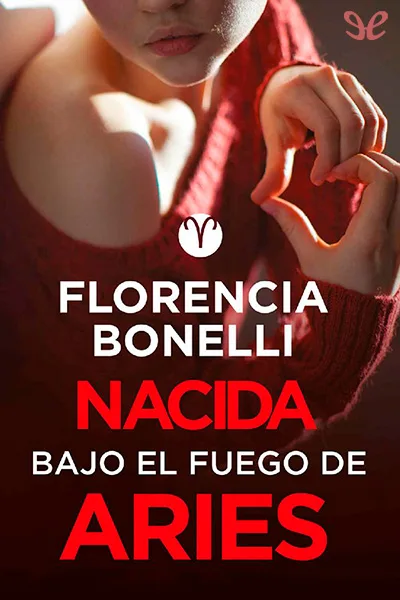 Nacida bajo el fuego de Aries - Florencia Bonelli - Descarga libros gratis en PDF, EPUB o Mobi nacida bajo el fuego de aries florencia bonelli 66e6172a6963c jpeg - Nacida bajo el fuego de Aries - Florencia Bonelli - Descarga libros gratis en PDF, EPUB o Mobi