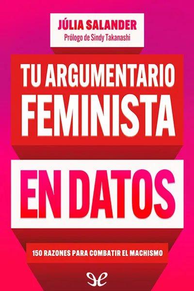tu argumentario feminista en datos 150 razones para combatir el machismo julia salander 66d7967165836 jpeg - Tu argumentario feminista en datos : 150 razones para combatir el machismo - Júlia Salander - Descarga libros gratis en PDF, EPUB o Mobi