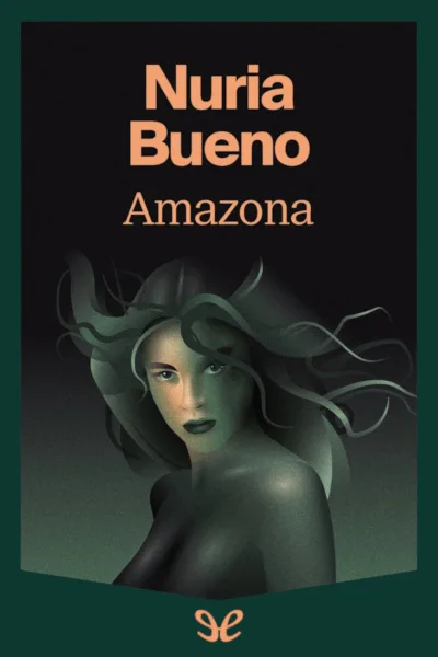 amazona nuria bueno 67085dc0d1d9a jpeg - Amazona - Nuria Bueno - Descarga libros gratis en PDF, EPUB o Mobi