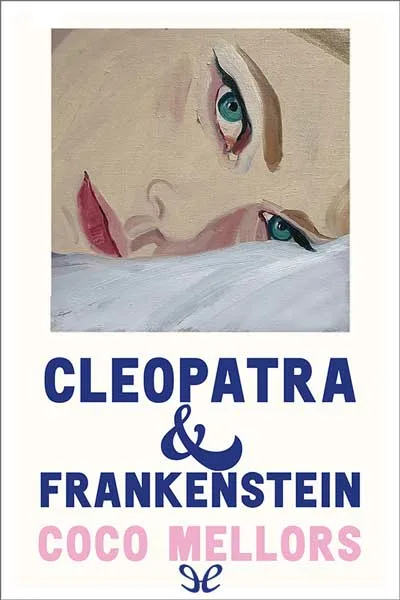 cleopatra y frankenstein coco mellors 670b0145a565e jpeg - Cleopatra y Frankenstein - Coco Mellors - Descarga libros gratis en PDF, EPUB o Mobi