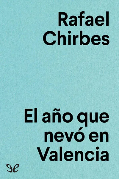 el ano que nevo en valencia rafael chirbes 6718301d98f16 jpeg - El año que nevó en Valencia - Rafael Chirbes - Descarga libros gratis en PDF, EPUB o Mobi