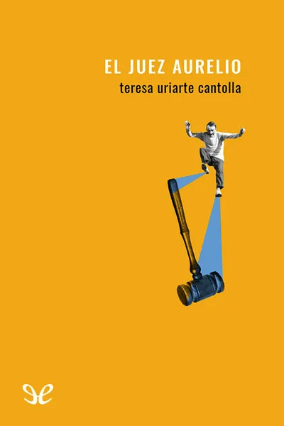 el juez aurelio teresa uriarte cantolla 671d75ce3bea1 jpeg - El juez Aurelio - Teresa Uriarte Cantolla - Descarga libros gratis en PDF, EPUB o Mobi