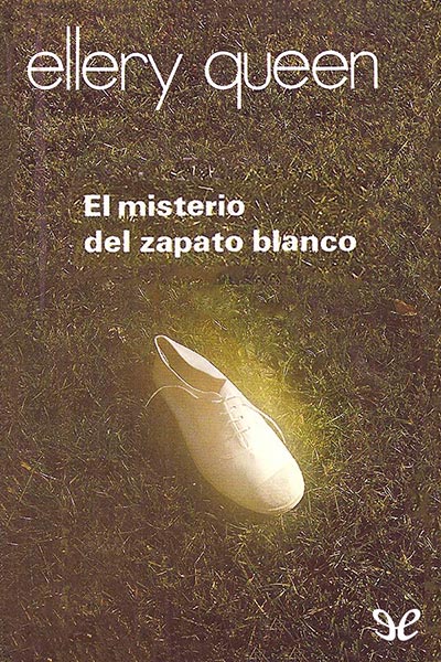 el misterio del zapato blanco ellery queen 670074eb0d620 - El misterio del zapato blanco - Ellery Queen - Descarga libros gratis en PDF, EPUB o Mobi