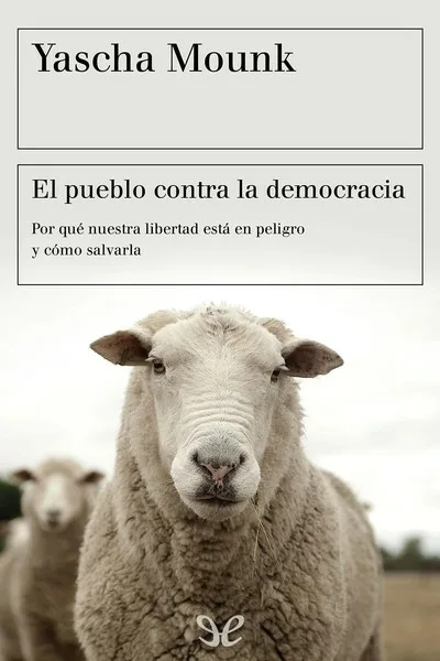 El pueblo contra la democracia - Yascha Mounk - Descarga libros gratis en PDF, EPUB o Mobi el pueblo contra la democracia yascha mounk 671ec77862ae8 jpeg - El pueblo contra la democracia - Yascha Mounk - Descarga libros gratis en PDF, EPUB o Mobi