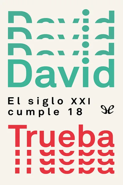 El siglo XXI cumple 18 - David Trueba - Descarga libros gratis en PDF, EPUB o Mobi el siglo xxi cumple 18 david trueba 67216a5238613 jpeg - El siglo XXI cumple 18 - David Trueba - Descarga libros gratis en PDF, EPUB o Mobi