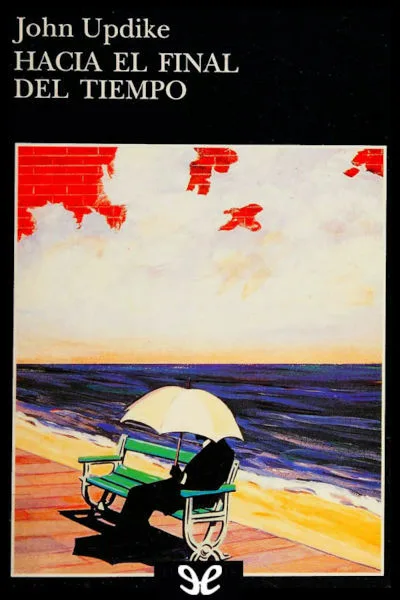 hacia el final del tiempo john updike 67158cdf9470c jpeg - Hacia el final del tiempo - John Updike - Descarga libros gratis en PDF, EPUB o Mobi