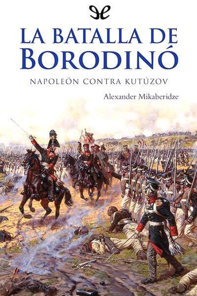 La batalla de Borodinó - Alexander Mikaberidze - Descarga libros gratis en PDF, EPUB o Mobi la batalla de borodino alexander mikaberidze 671c24907751d - La batalla de Borodinó - Alexander Mikaberidze - Descarga libros gratis en PDF, EPUB o Mobi
