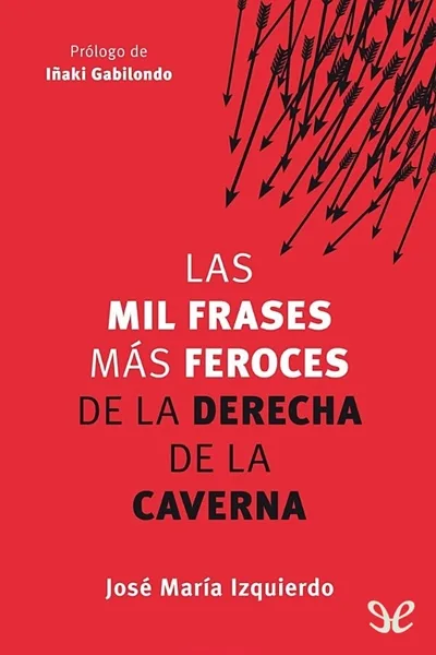 las mil frases mas feroces de la derecha de la caverna jose maria izquierdo 66fb2eb8b2b5d jpeg - Las mil frases más feroces de la Derecha de la Caverna - Jose Maria Izquierdo - Descarga libros gratis en PDF, EPUB o Mobi