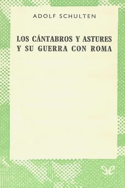 Los cántabros y astures y su guerra con Roma - Adolf Schulten - Descarga libros gratis en PDF, EPUB o Mobi los cantabros y astures y su guerra con roma adolf schulten 671d76251585e jpeg - Los cántabros y astures y su guerra con Roma - Adolf Schulten - Descarga libros gratis en PDF, EPUB o Mobi