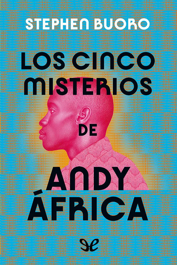 Los cinco misterios de Andy África - Stephen Buoro - Descarga libros gratis en PDF, EPUB o Mobi los cinco misterios de andy africa stephen buoro 67085de5cc269 jpeg - Los cinco misterios de Andy África - Stephen Buoro - Descarga libros gratis en PDF, EPUB o Mobi