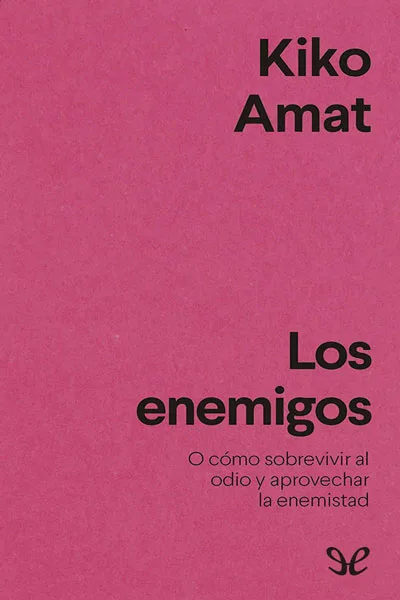 los enemigos o como sobrevivir al odio y aprovechar la enemistad kiko amat 67158cec43e84 jpeg - Los enemigos: o cómo sobrevivir al odio y aprovechar la enemistad - Kiko Amat - Descarga libros gratis en PDF, EPUB o Mobi