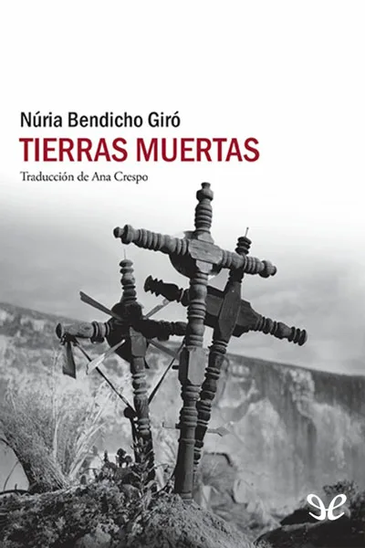 Tierras muertas - Núria Bendicho Giró - Descarga libros gratis en PDF, EPUB o Mobi tierras muertas nuria bendicho giro 67143b676c0e9 jpeg - Tierras muertas - Núria Bendicho Giró - Descarga libros gratis en PDF, EPUB o Mobi