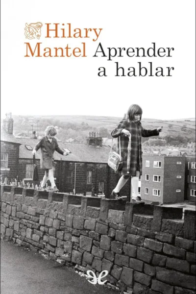 Aprender a hablar - Hilary Mantel - Descarga libros gratis en PDF, EPUB o Mobi aprender a hablar hilary mantel 673bc8828f33c jpeg - Aprender a hablar - Hilary Mantel - Descarga libros gratis en PDF, EPUB o Mobi