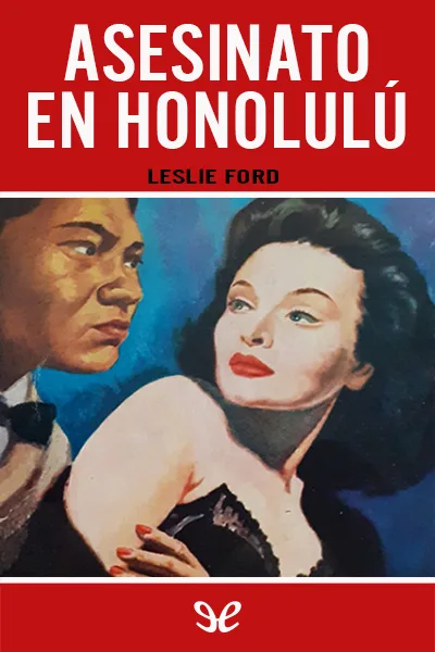 Asesinato en Honolulú - Leslie Ford - Descarga libros gratis en PDF, EPUB o Mobi asesinato en honolulu leslie ford 672feb36107f4 jpeg - Asesinato en Honolulú - Leslie Ford - Descarga libros gratis en PDF, EPUB o Mobi
