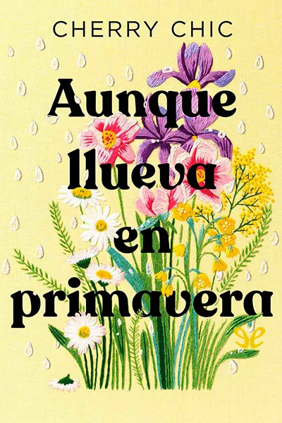 Aunque llueva en primavera - Cherry Chic - Descarga libros gratis en PDF, EPUB o Mobi aunque llueva en primavera cherry chic 67255ef2849a1 jpeg - Aunque llueva en primavera - Cherry Chic - Descarga libros gratis en PDF, EPUB o Mobi