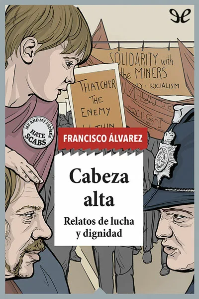 Cabeza alta: relatos de lucha y dignidad - Francisco Álvarez González - Descarga libros gratis en PDF, EPUB o Mobi cabeza alta relatos de lucha y dignidad francisco alvarez gonzalez 67240d63f1b12 jpeg - Cabeza alta: relatos de lucha y dignidad - Francisco Álvarez González - Descarga libros gratis en PDF, EPUB o Mobi