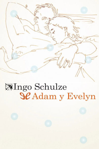 descargar adam y evelyn ingo schulze 6746f3a32c5ea - Descargar Adam y Evelyn - Ingo Schulze - Descarga libros gratis en PDF, EPUB o Mobi