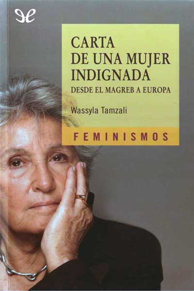 descargar carta de una mujer indignada desde el magreb a europa wassyla tamzali 6748450684bca - Descargar Carta de una mujer indignada desde el Magreb a Europa - Wassyla Tamzali - Descarga libros gratis en PDF, EPUB o Mobi