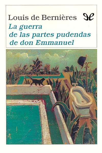 descargar la guerra de las partes pudendas de don emmanuel louis de bernieres 6745a21899724 - Descargar La guerra de las partes pudendas de don Emmanuel - Louis De Bernières - Descarga libros gratis en PDF, EPUB o Mobi