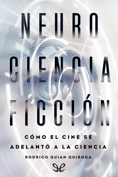 Descargar NeuroCienciaFicción: Cómo el cine predijo la ciencia - Rodrigo Quian Quiroga - Descarga libros gratis en PDF, EPUB o Mobi descargar neurocienciaficcion como el cine predijo la ciencia rodrigo quian quiroga 67445084167fd - Descargar NeuroCienciaFicción: Cómo el cine predijo la ciencia - Rodrigo Quian Quiroga - Descarga libros gratis en PDF, EPUB o Mobi