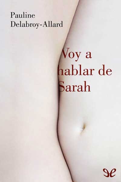 descargar voy a hablar de sarah pauline delabroy allard 6745a201beba4 - Descargar Voy a hablar de Sarah - Pauline Delabroy-Allard - Descarga libros gratis en PDF, EPUB o Mobi