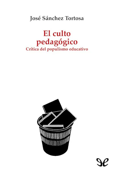 el culto pedagogico jose sanchez tortosa 67353103812a0 jpeg - El culto pedagógico - José Sánchez Tortosa - Descarga libros gratis en PDF, EPUB o Mobi