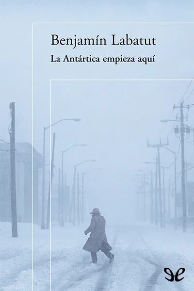 La Antártica empieza aquí - Benjamín Labatut - Descarga libros gratis en PDF, EPUB o Mobi la antartica empieza aqui benjamin labatut 672aa4f19e6f9 jpeg - La Antártica empieza aquí - Benjamín Labatut - Descarga libros gratis en PDF, EPUB o Mobi